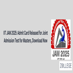 IIT JAM 2025 Admit Card Released for Joint Admission Test for Masters Download Now